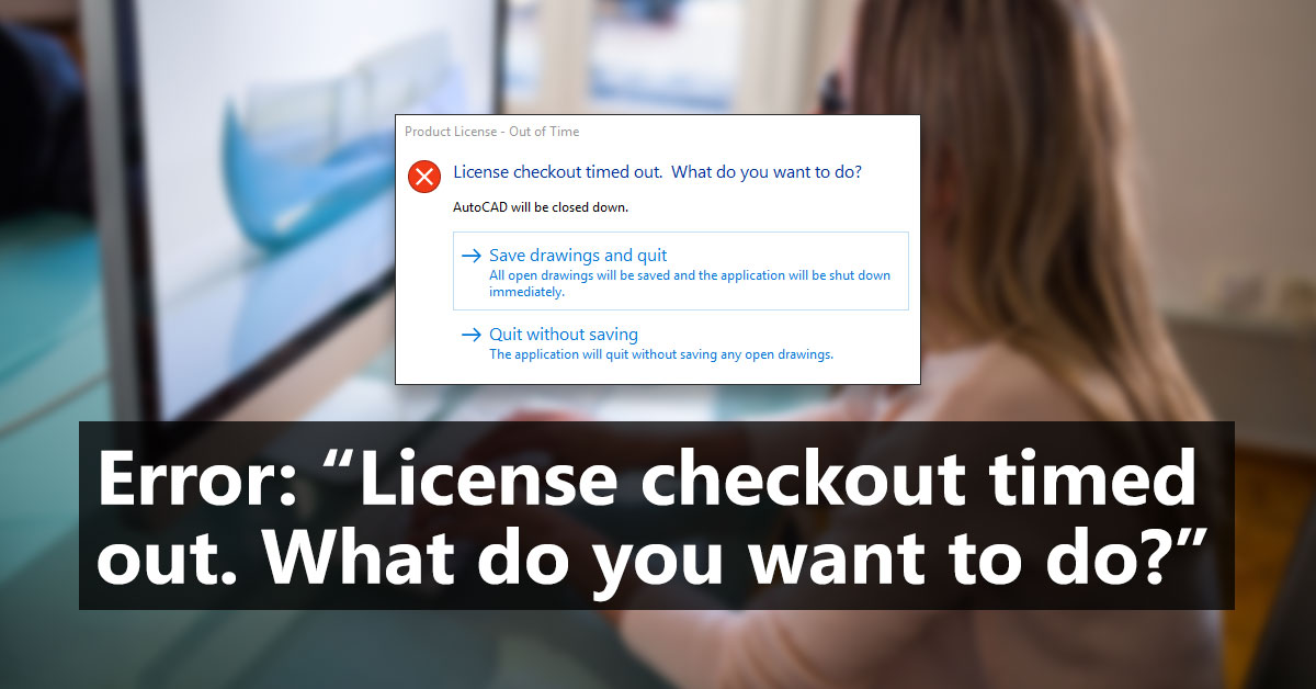 Error License Checkout Timed Out What Do You Want To Do